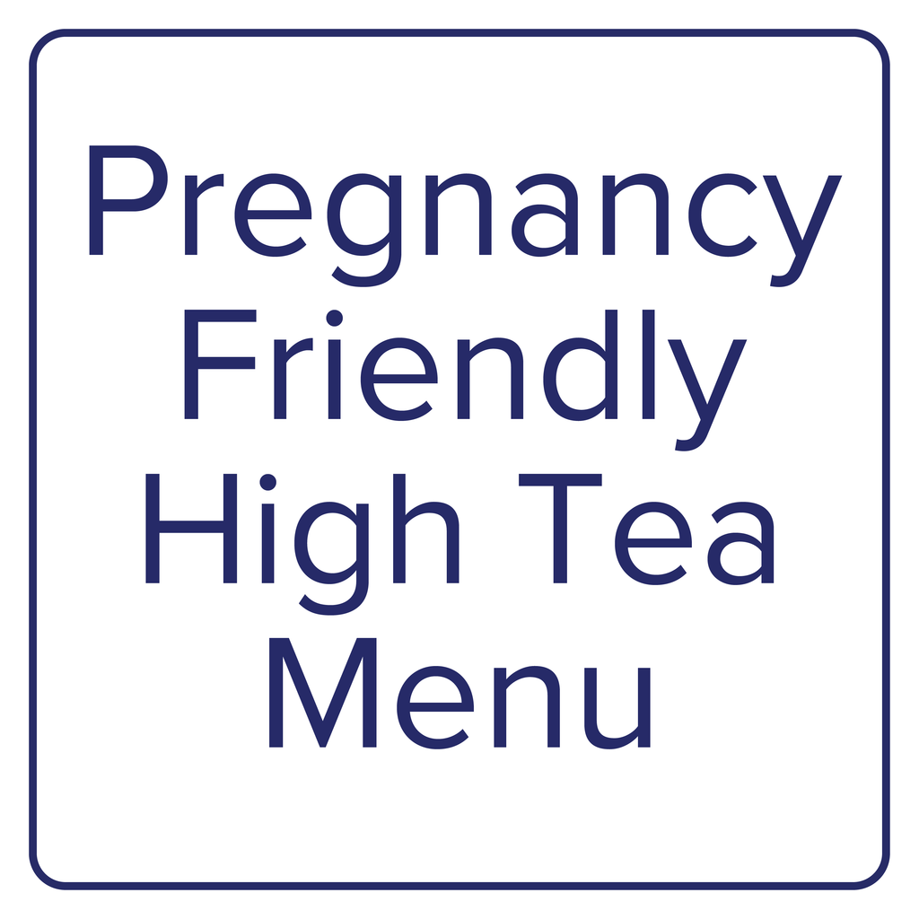 Takeaway High Tea - Pregnancy Friendly